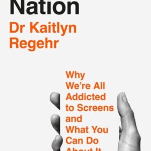 Smartphone Nation : Why We're All Addicted to Screens and What You Can Do About It